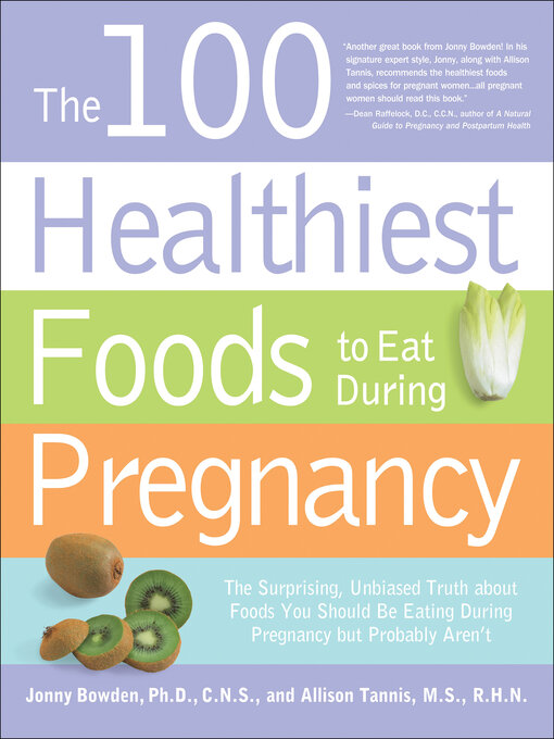 Title details for The 100 Healthiest Foods to Eat During Pregnancy by Jonny Bowden - Wait list